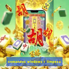 comandos windows r limpeza